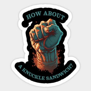 How about a knuckle sandwich? Sticker